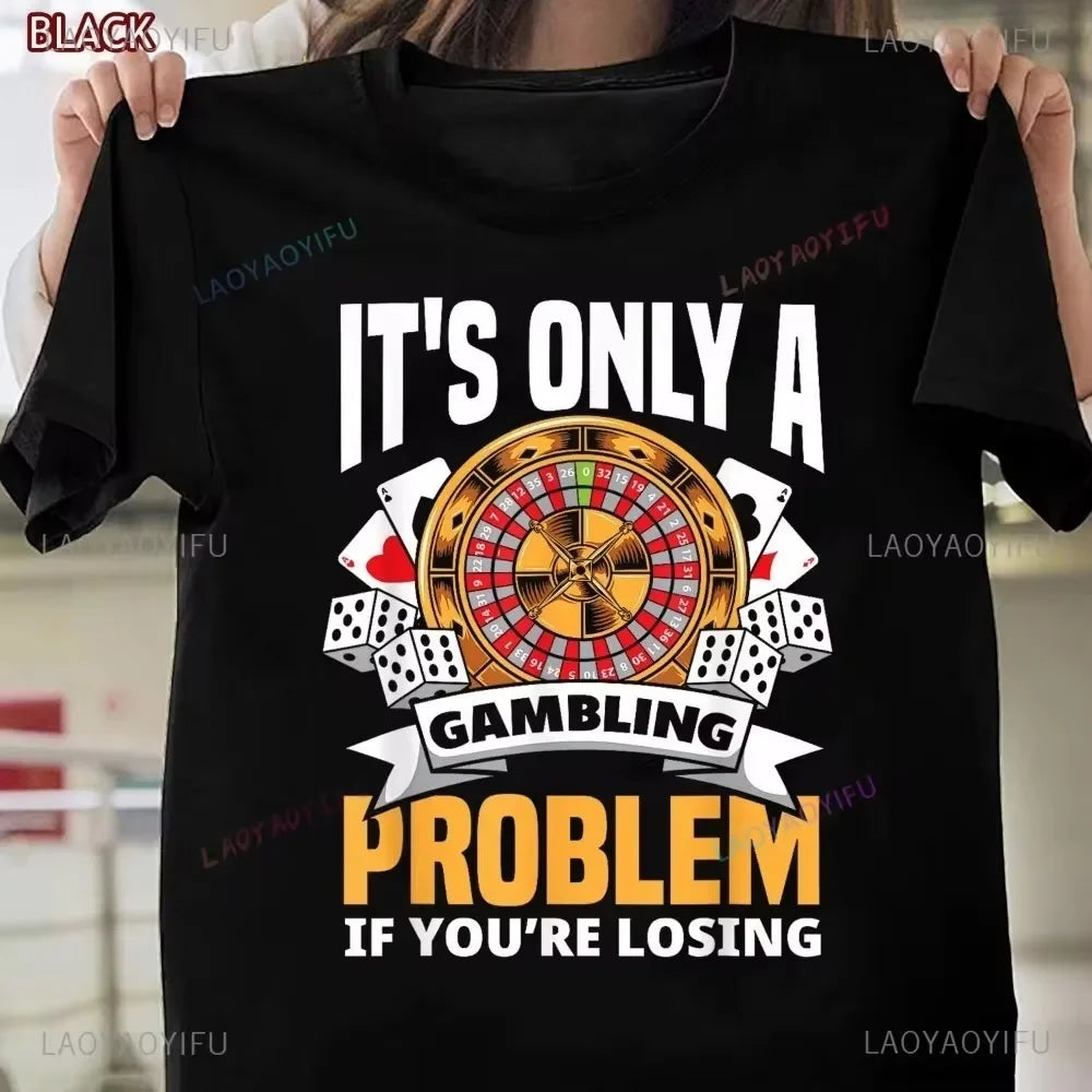 Funny Gambler Roulette Slot Machine Casino Vegas Gambling TShirt for Men Women Short Sleeve Classic Print Tee Shirt Streetwear