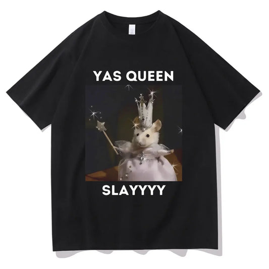 Funny Yas Queen Slayyyy Rat Graphic Tshirt Men Women Fun Joke Humor Meme Print T Shirts Summer Male Fashion Casual Tshirt Tops