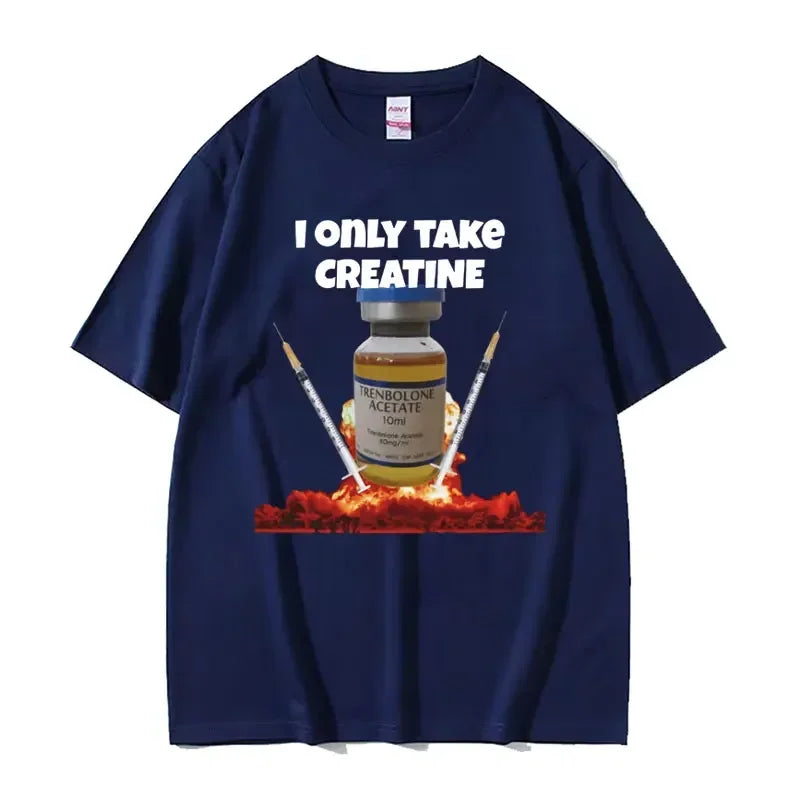 I Only Take Creatine Funny Gym Meme Graphic Tshirts Mens Oversized High Quality Tshirt Male Fashion Casual T Shirt Streetwear