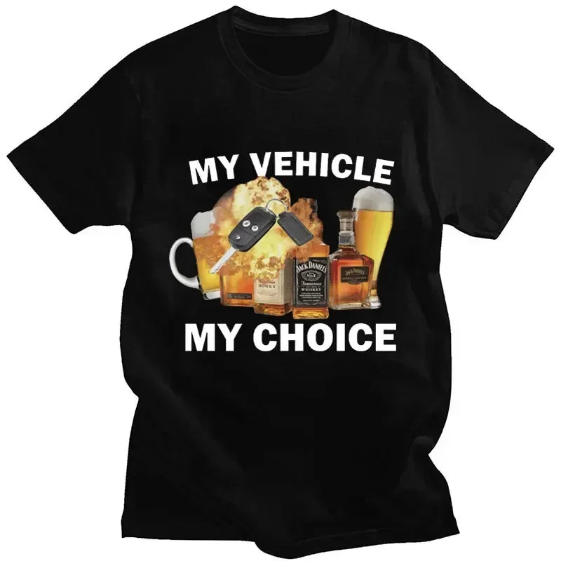 My Vehicle My Choice Print Funny T Shirt Drunk Driving Fashion Short Sleeve Tshirts 100 Cotton Men Women Oversized Streetwear