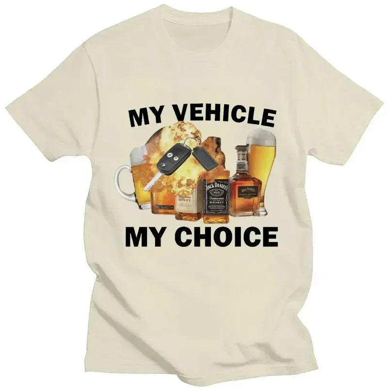 My Vehicle My Choice Print Funny T Shirt Drunk Driving Fashion Short Sleeve Tshirts 100 Cotton Men Women Oversized Streetwear