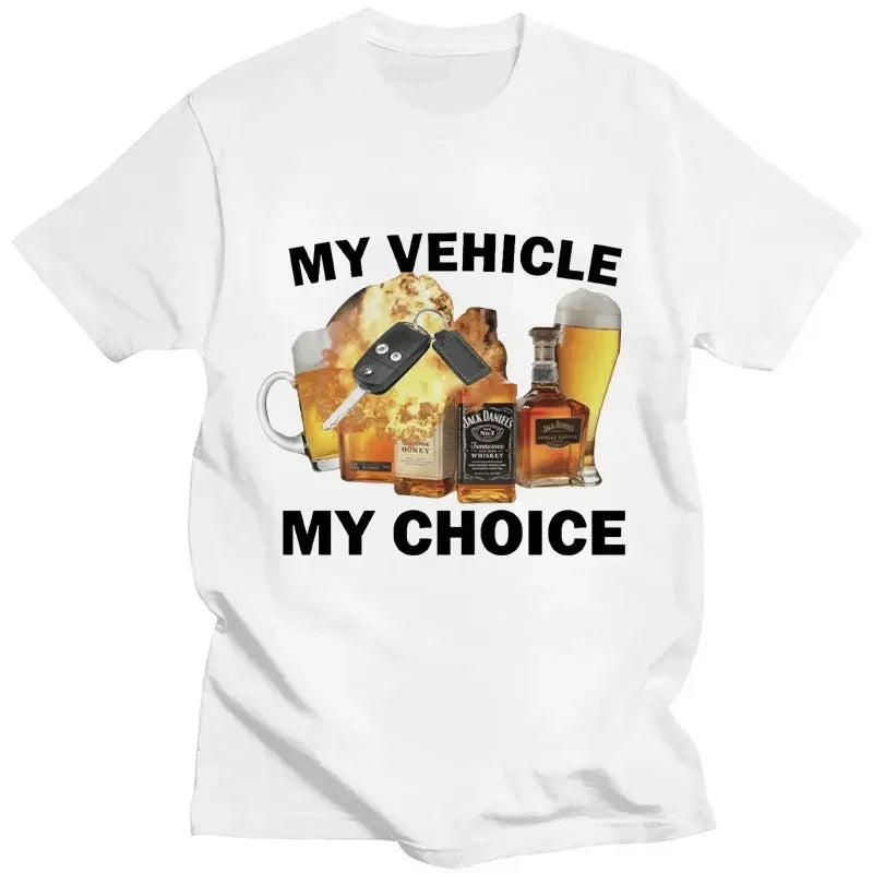 My Vehicle My Choice Print Funny T Shirt Drunk Driving Fashion Short Sleeve Tshirts 100 Cotton Men Women Oversized Streetwear