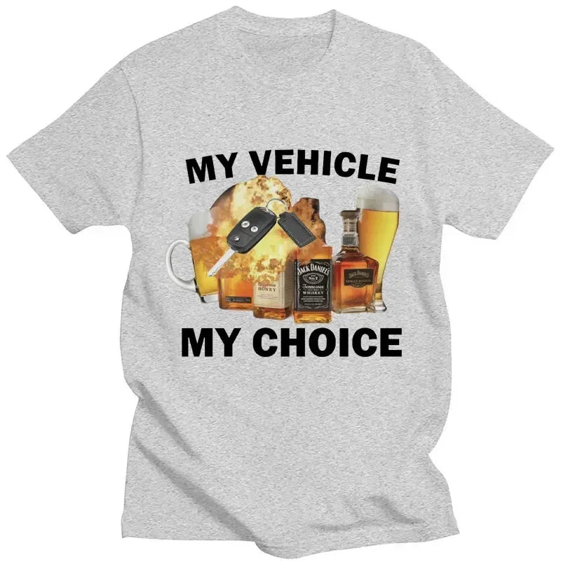 My Vehicle My Choice Print Funny T Shirt Drunk Driving Fashion Short Sleeve Tshirts 100 Cotton Men Women Oversized Streetwear